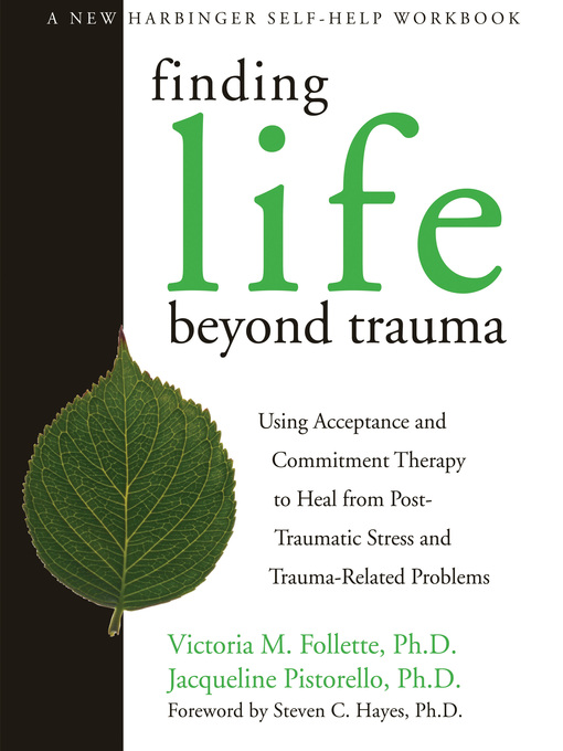 Title details for Finding Life Beyond Trauma by Victoria Follette - Available